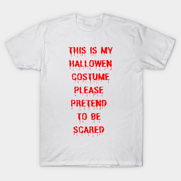 Pretend to Be Scared T-Shirt by LoffDesign